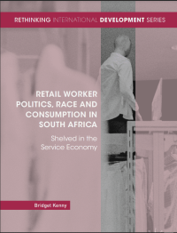 Retail Worker Politics, Race and Consumption in South Africa